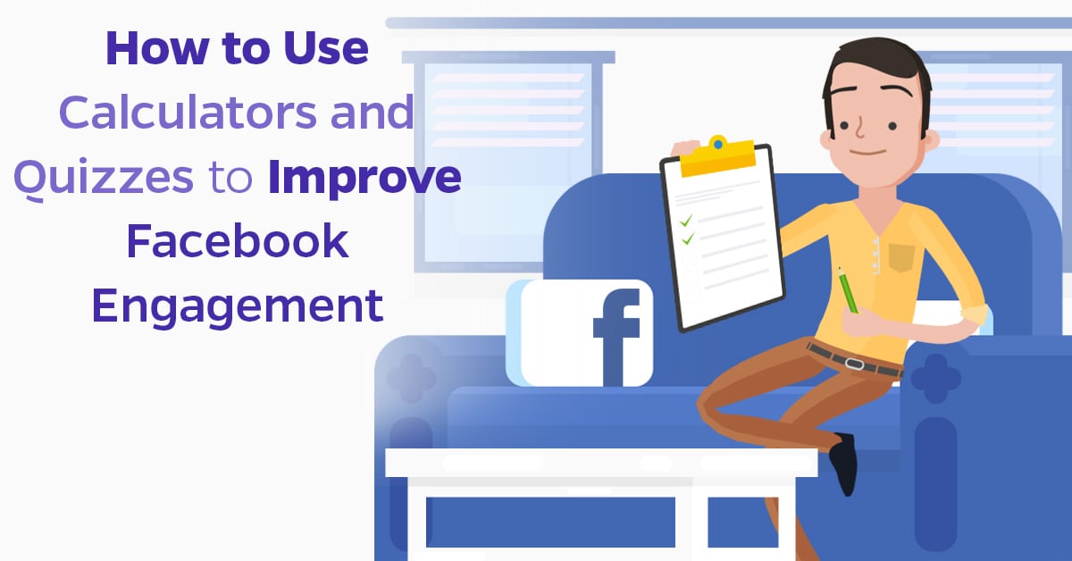 How to Use Calculators and Quizzes to Improve Facebook Engagement