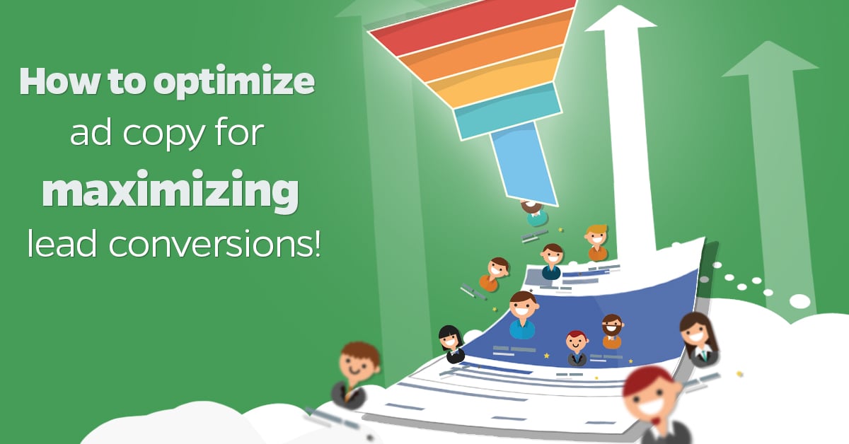 How to optimize ad copy for maximizing lead conversions!