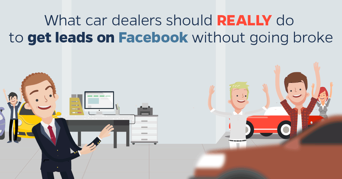 What-car-dealers-should-REALLY-do-to-get-leads-on-Facebook-without-going-broke