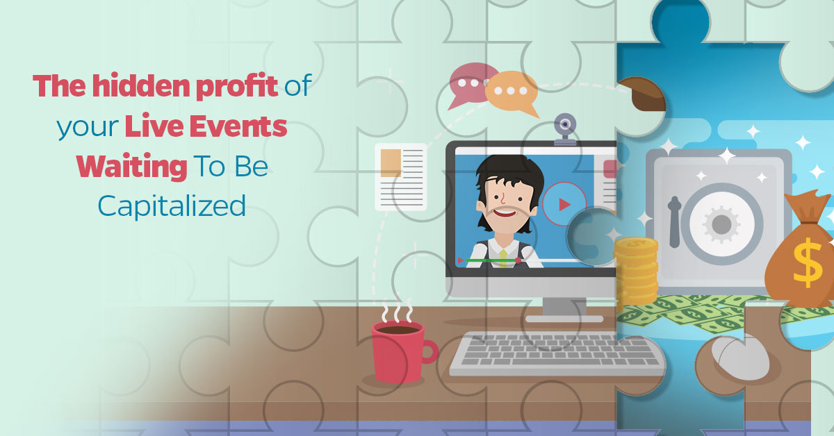 The-hidden-profit-of-your-Live-Events-Waiting-To-Be-Capitalized