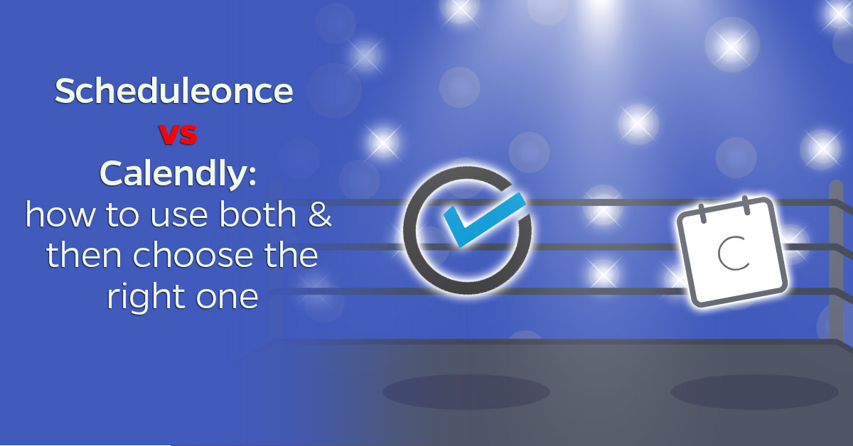 Scheduleonce-vs-Calendly-how-to-use-both-&-then-choose-the-right-one