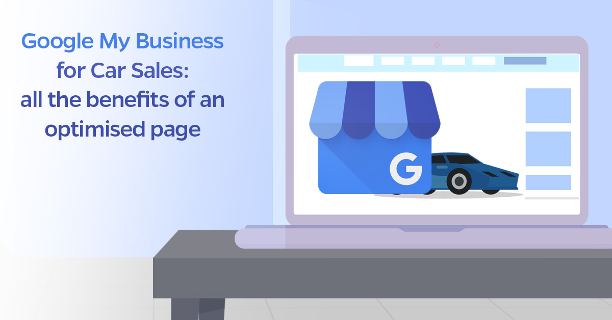 Google-My-Business-for-Car-Sales-all-the-benefits-of-an-optimised-page
