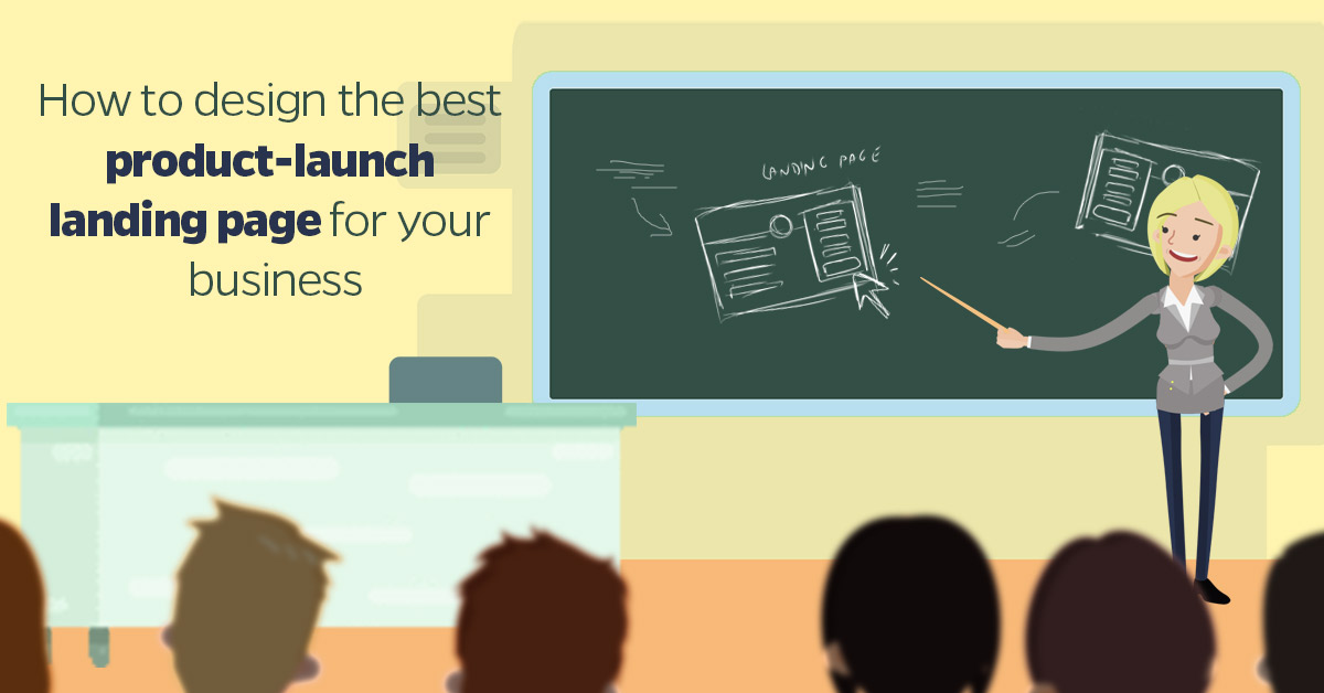 How To Design The Best Product launch Landing Page For Your Business