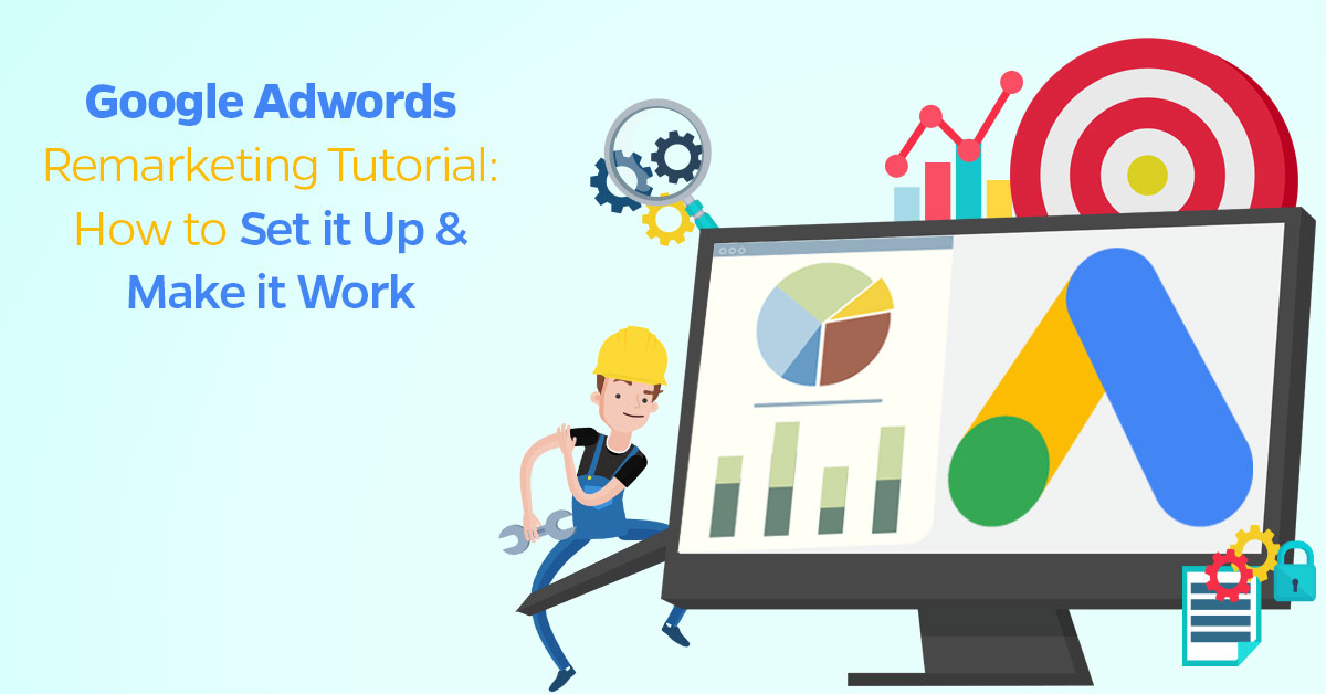 Google AdWords remarketing tutorial