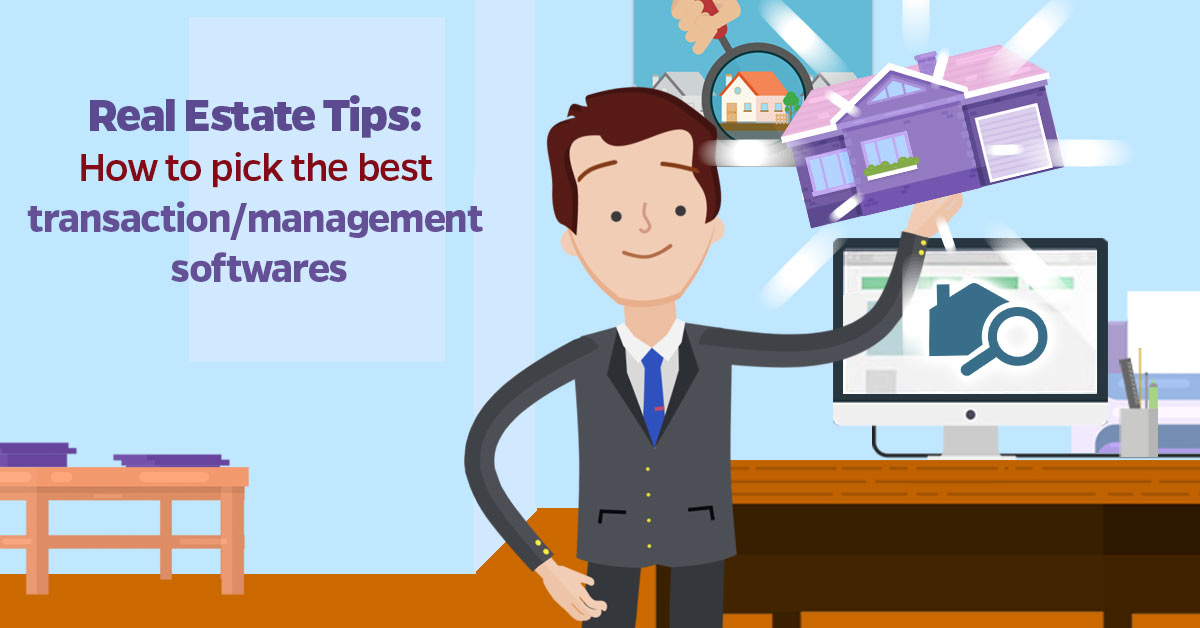 Real-Estate-Tips-How-to-pick-the-best-transaction-management-softwares