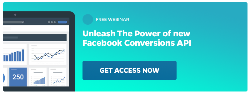 Get access now and Unleash the Power of new Facebook Conversions API